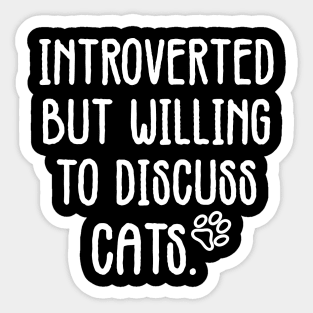 introverted but willing to discuss cats Sticker